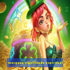 morgana significado espiritual